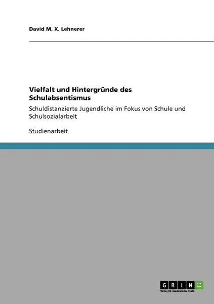 Обложка книги Vielfalt und Hintergrunde des Schulabsentismus, David M. X. Lehnerer