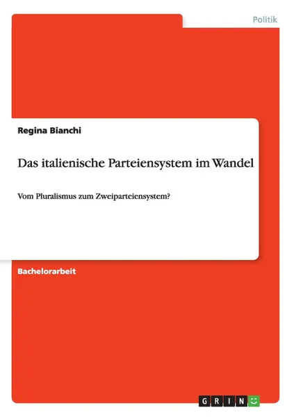 Обложка книги Das italienische Parteiensystem im Wandel, Regina Bianchi