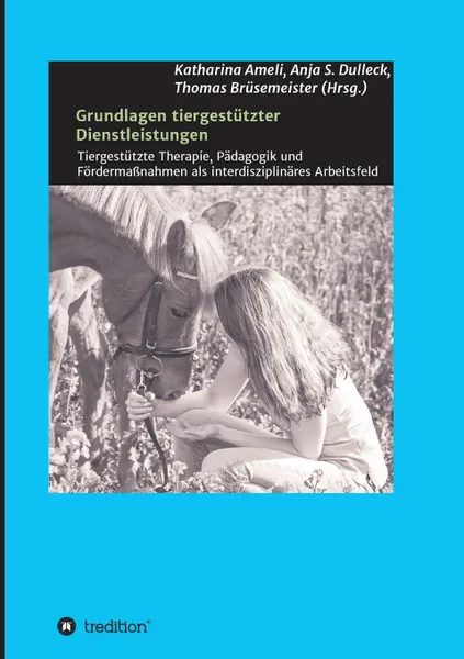 Обложка книги Grundlagen tiergestutzter Dienstleistungen, Prof. Dr. Thomas Bruesemeister, Barbara F. Felde