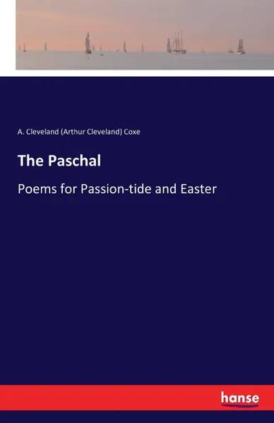 Обложка книги The Paschal, A. Cleveland (Arthur Cleveland) Coxe