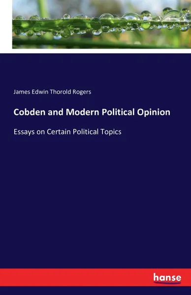 Обложка книги Cobden and Modern Political Opinion, James Edwin Thorold Rogers
