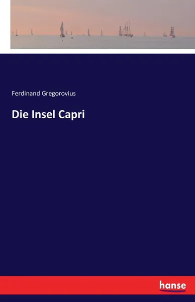 Обложка книги Die Insel Capri, Ferdinand Gregorovius