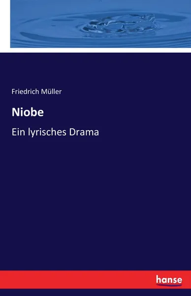 Обложка книги Niobe, Friedrich Müller