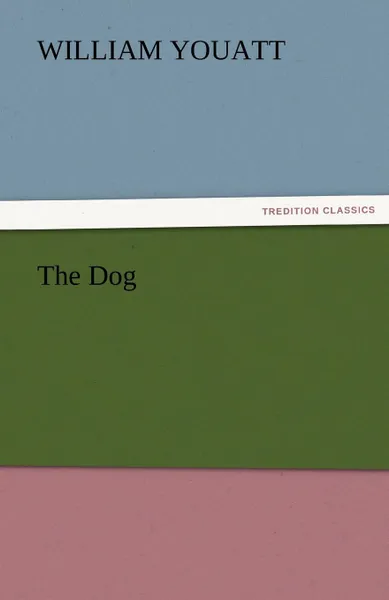 Обложка книги The Dog, William Youatt