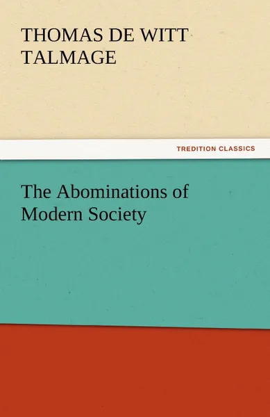 Обложка книги The Abominations of Modern Society, T. De Witt Talmage