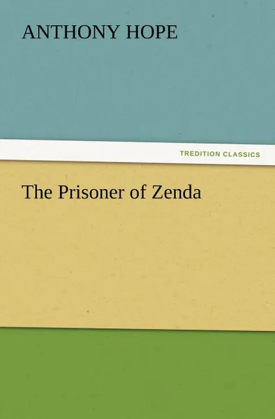 Обложка книги The Prisoner of Zenda, Anthony Hope