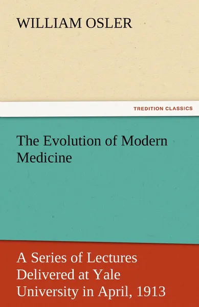 Обложка книги The Evolution of Modern Medicine, William Osler