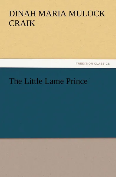 Обложка книги The Little Lame Prince, Dinah Maria Mulock Craik