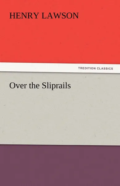 Обложка книги Over the Sliprails, Henry Lawson