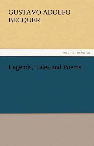 Обложка книги Legends, Tales and Poems, Gustavo Adolfo Becquer