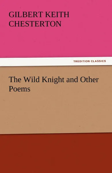 Обложка книги The Wild Knight and Other Poems, G. K. Chesterton