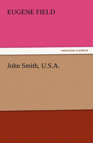 Обложка книги John Smith, U.S.A., Eugene Field