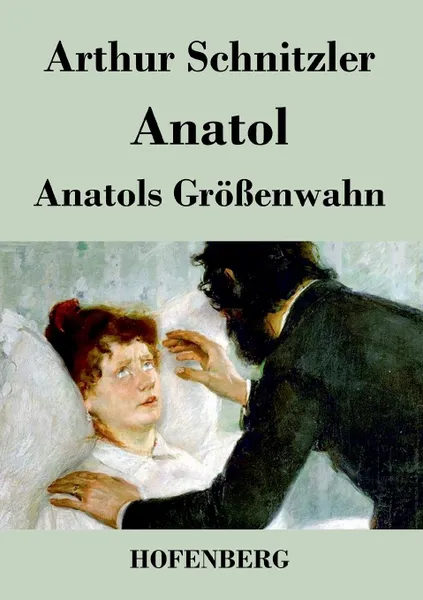 Обложка книги Anatol / Anatols Grossenwahn, Arthur Schnitzler