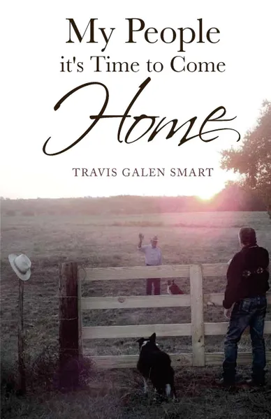 Обложка книги My People It.s Time to Come Home, Travis Galen Smart