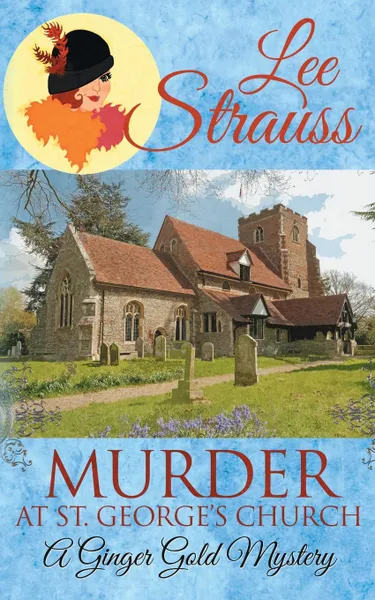 Обложка книги Murder at St. George.s Church. a cozy historical mystery, Lee Strauss