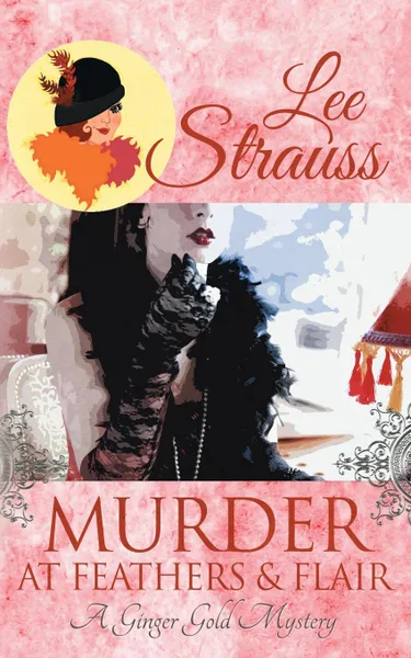 Обложка книги Murder at Feathers . Flair. a cozy historical mystery, Lee Strauss