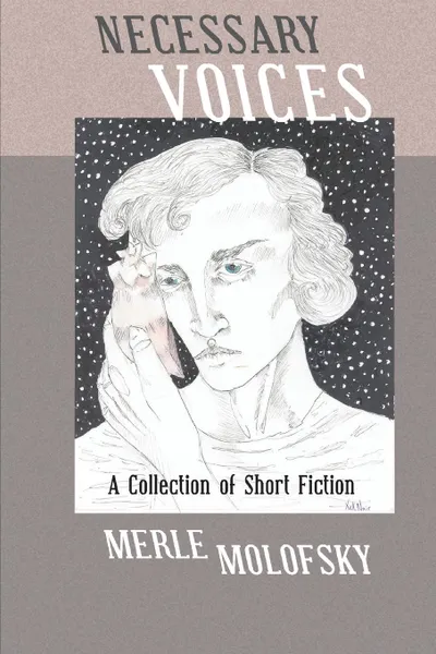 Обложка книги Necessary Voices. A Collection of Short Fiction, Merle Molofsky