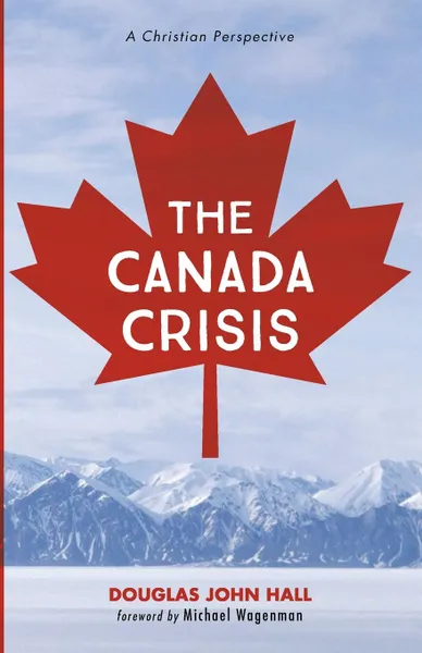 Обложка книги The Canada Crisis, Douglas John Hall