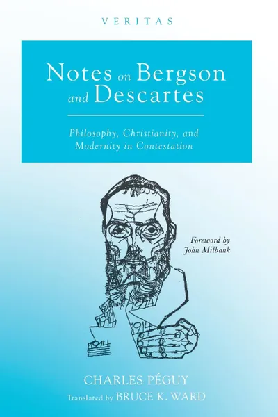 Обложка книги Notes on Bergson and Descartes, Charles Péguy, Bruce K. Ward