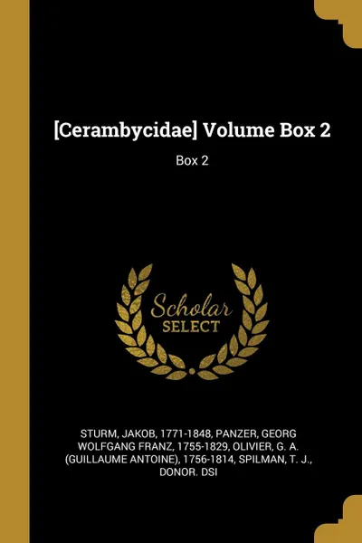 Обложка книги .Cerambycidae. Volume Box 2. Box 2, Jakob Sturm, Georg Wolfgang Franz Panzer, G A. 1756-1814 Olivier