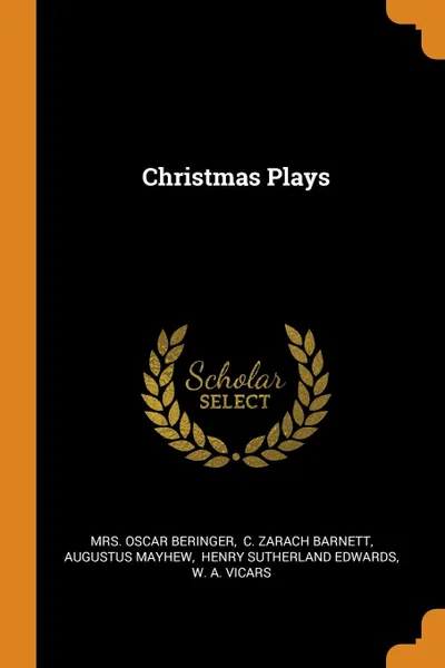 Обложка книги Christmas Plays, Mrs. Oscar Beringer, Augustus Mayhew