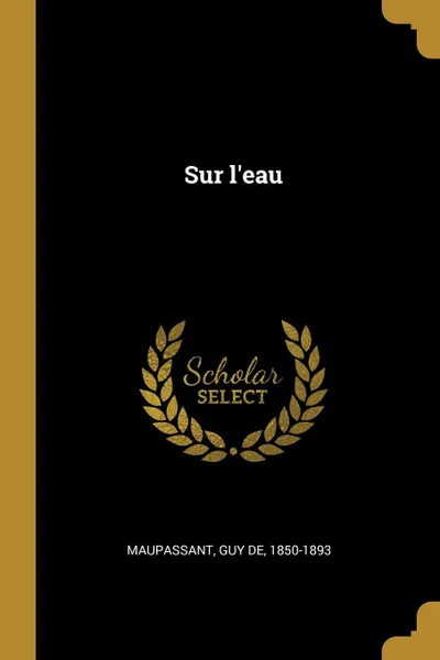 Обложка книги Sur l.eau, Guy de Maupassant