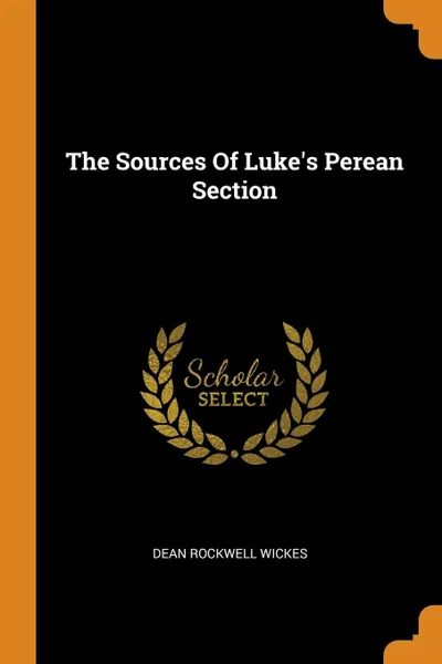 Обложка книги The Sources Of Luke.s Perean Section, Dean Rockwell Wickes
