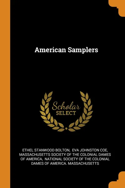 Обложка книги American Samplers, Ethel Stanwood Bolton