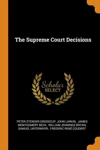 Обложка книги The Supreme Court Decisions, Peter Stenger Grosscup, John Larkin