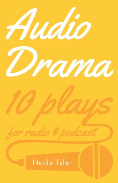 Обложка книги Audio Drama. 10 plays for radio . podcast, Neville Teller