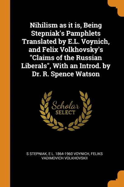 Обложка книги Nihilism as it is, Being Stepniak.s Pamphlets Translated by E.L. Voynich, and Felix Volkhovsky.s 