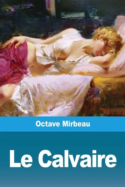 Обложка книги Le Calvaire, Octave Mirbeau