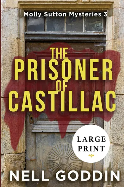 Обложка книги The Prisoner of Castillac. (Molly Sutton Mysteries 3) LARGE PRINT, Nell Goddin