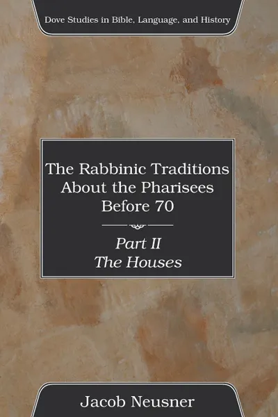 Обложка книги The Rabbinic Traditions About the Pharisees Before 70, Part II, Jacob Neusner