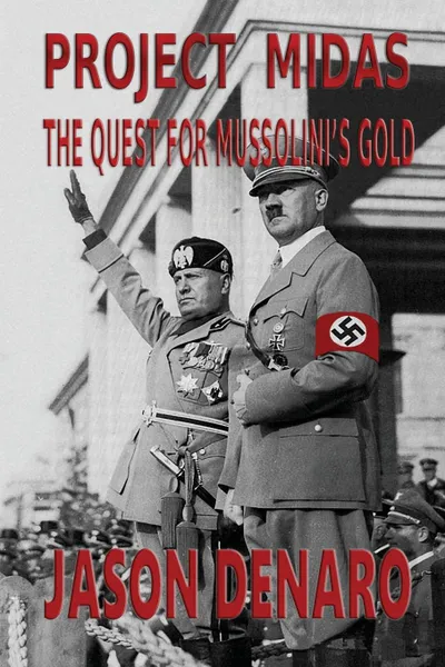 Обложка книги Project Midas. The Quest for Mussolini.s Gold, Jason Denaro