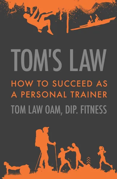 Обложка книги Tom.s Law. How to Succeed as a Personal Trainer, Tom Law