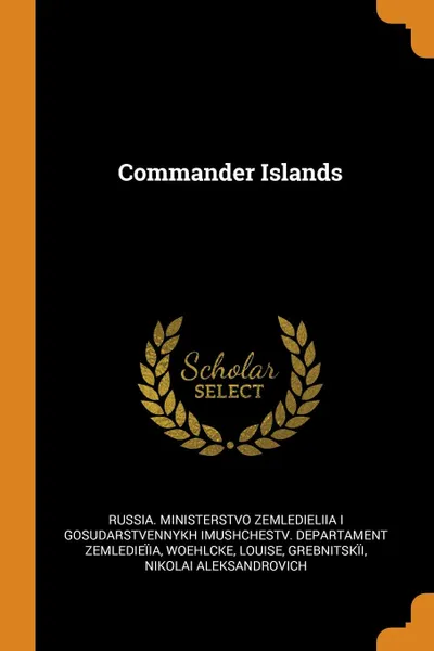 Обложка книги Commander Islands, Louise Woehlcke, Nikolai Aleksandrovich Grebnitskïi