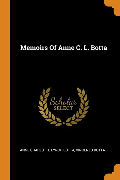 Обложка книги Memoirs Of Anne C. L. Botta, Vincenzo Botta