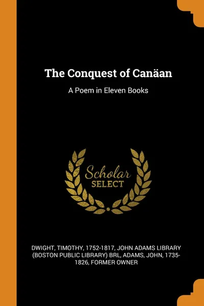 Обложка книги The Conquest of Canaan. A Poem in Eleven Books, Timothy Dwight, John Adams