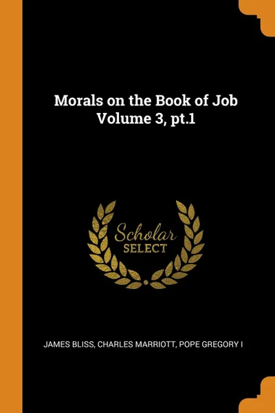 Обложка книги Morals on the Book of Job Volume 3, pt.1, James Bliss, Charles Marriott, Pope Gregory I