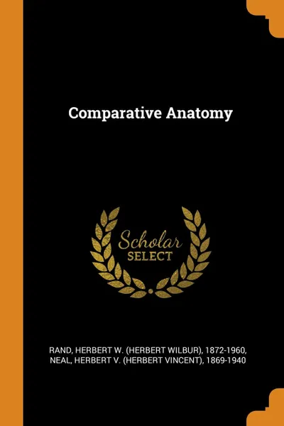 Обложка книги Comparative Anatomy, Herbert W. 1872-1960 Rand, Herbert 1869-1940 Neal