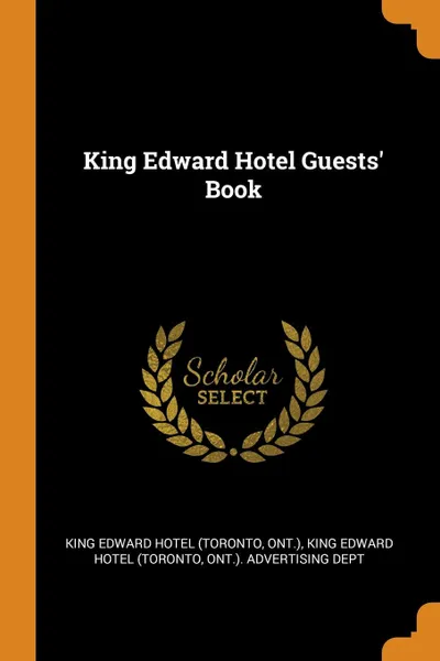 Обложка книги King Edward Hotel Guests. Book, King Edward Hotel