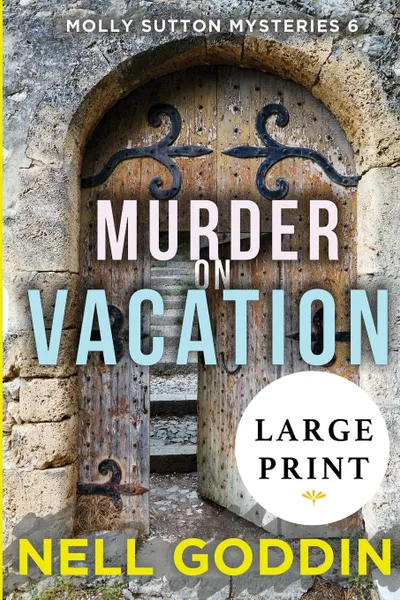 Обложка книги Murder on Vacation. (Molly Sutton Mysteries 6) LARGE PRINT, Nell Goddin