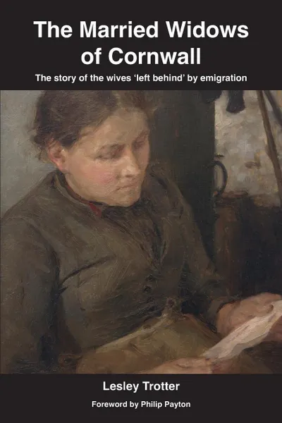 Обложка книги The Married Widows of Cornwall. The story of the wives .left behind. by emigration, Lesley Trotter