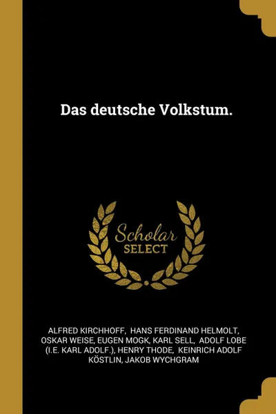 Обложка книги Das deutsche Volkstum., Alfred Kirchhoff, Oskar Weise