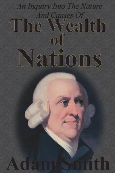 Обложка книги An Inquiry Into The Nature And Causes Of The Wealth Of Nations, Adam Smith