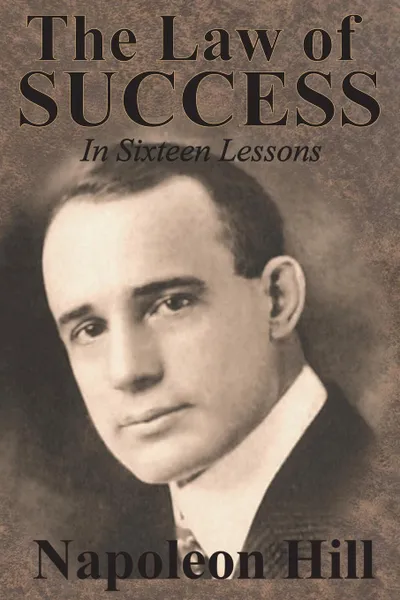 Обложка книги The Law of Success In Sixteen Lessons by Napoleon Hill, Napoleon Hill