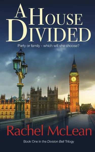 Обложка книги A House Divided. A tense and timely political thriller, Rachel McLean
