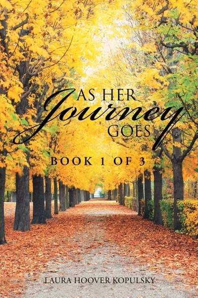 Обложка книги As Her Journey Goes. Book 1 of 3, Laura Hoover Kopulsky