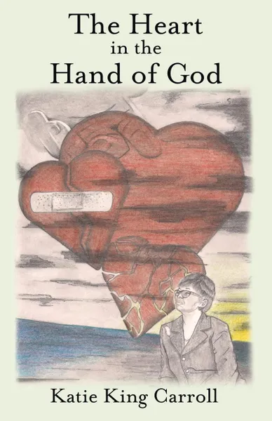 Обложка книги The Heart in the Hand of God, Katie King Carroll